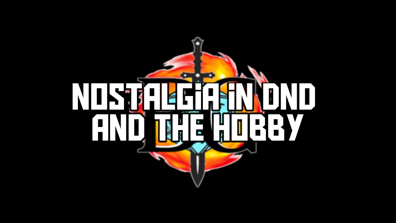 Nostalgia in D&D & the Hobby