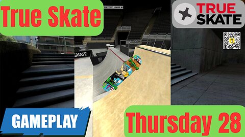 28 True Skate | Gameplay Thursday I 4K