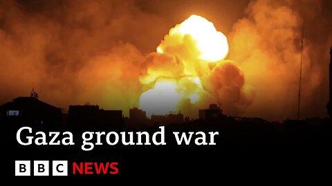 Israel launches full ground war in northern Gaza - BBC News