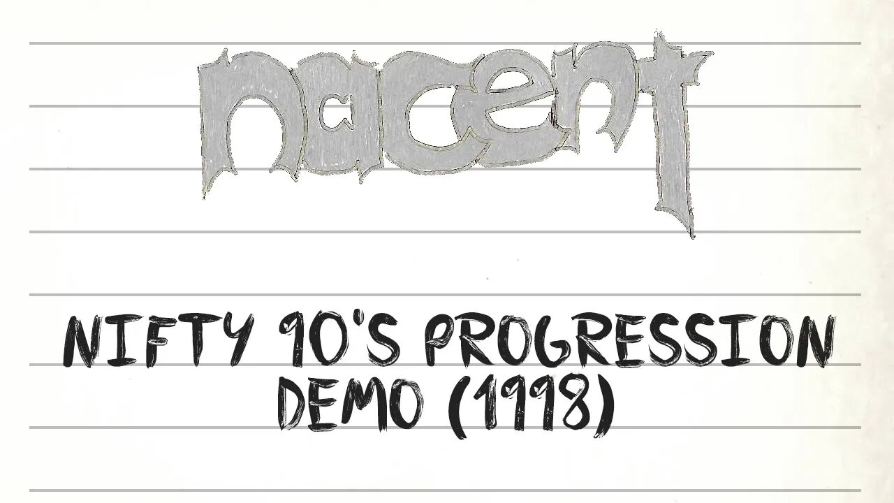 Nacent Track 9 Nifty 90's Prgression Original Demo 1998