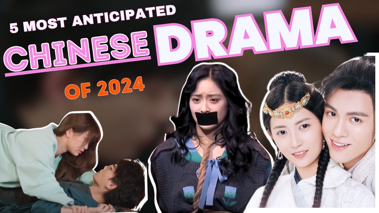 Top 5 Most Anticipated Chinese Dramas of 2024 | Full List of Must-See Series