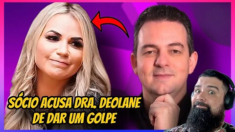 ESCÂNDALO!! SÓCIO da Dra Deolane DIZ QUE LEVOU GOLPE DELA