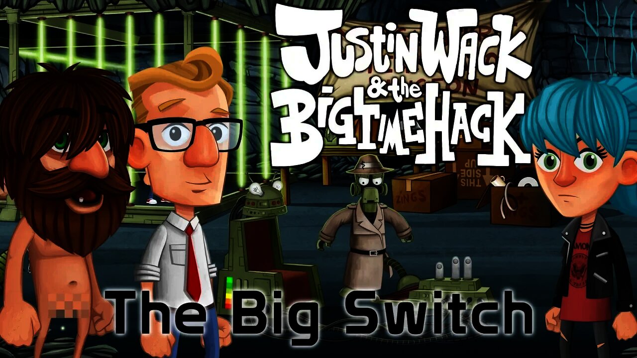 Justin Wack and the Big Time Hack - The Big Switch