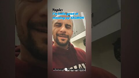 I'm hella good at messing up SALMON..
