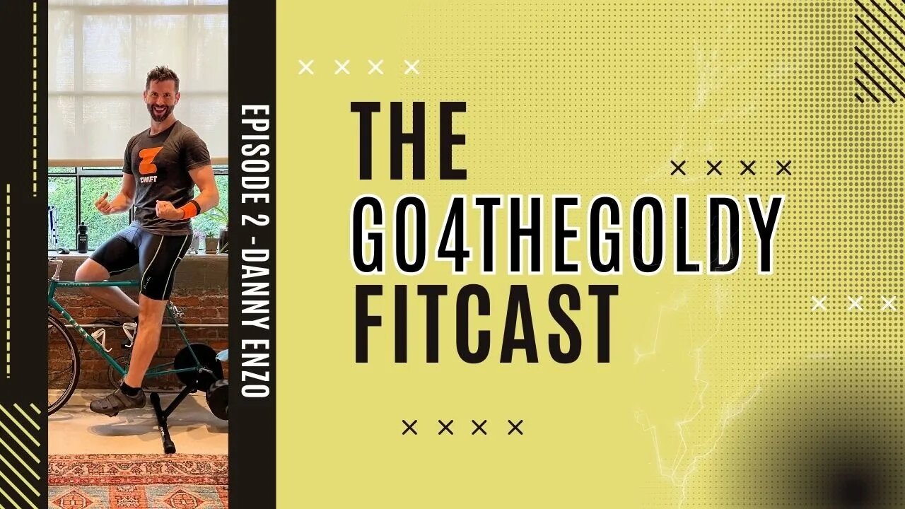 Go4TheGoldy Fitcast: Episode 2 - Danny Enzo