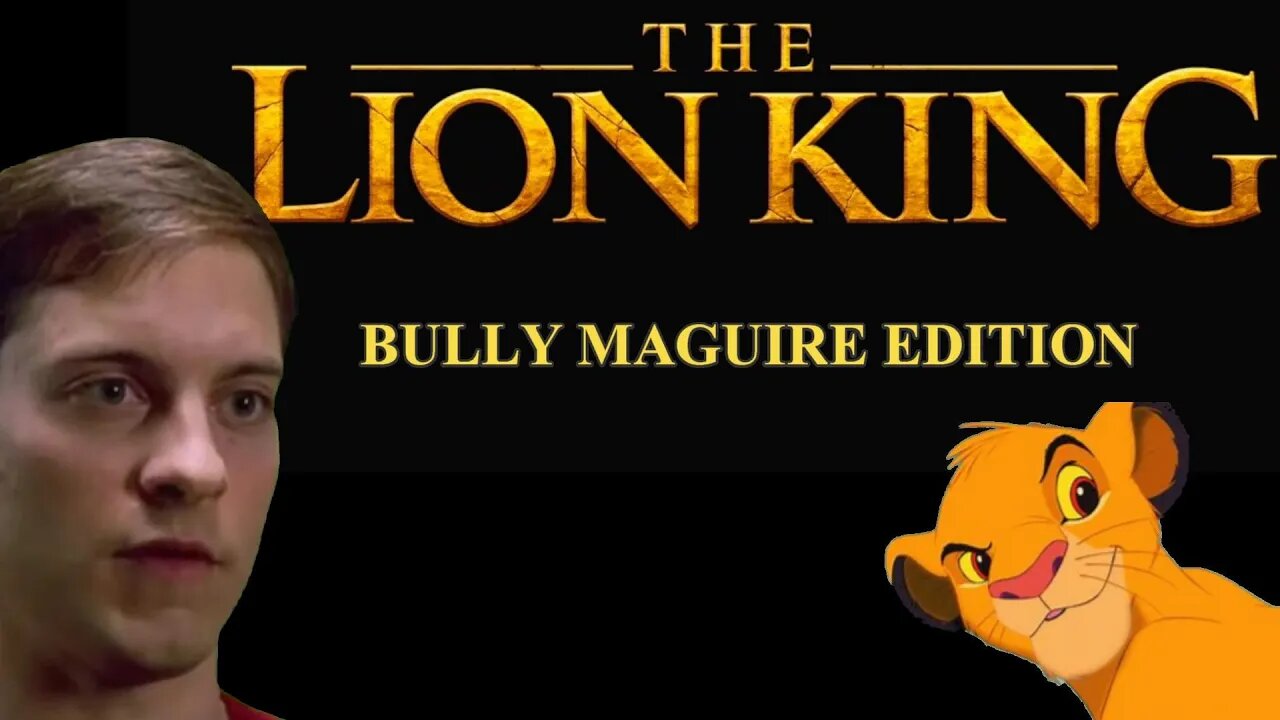 The Lion King: Bully Maguire Edition