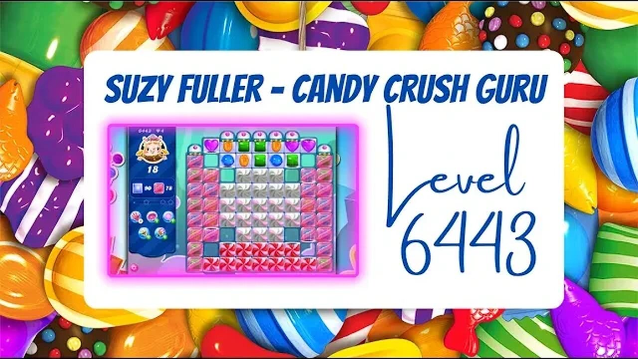 Candy Crush Level 6443 Talkthrough, 18 Moves 0 Boosters from Suzy Fuller, your Candy Crush guru.