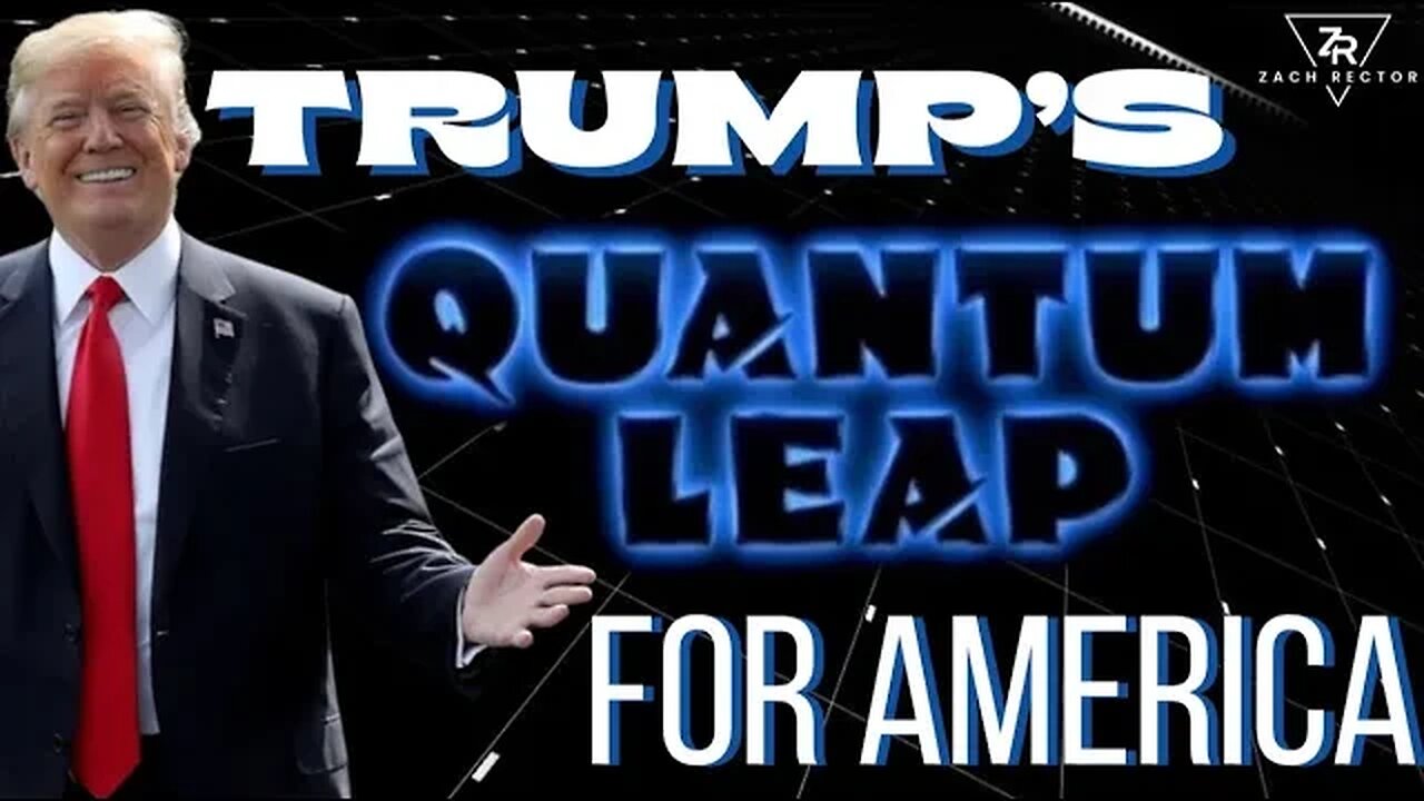 Trump's "Quantum Leap" For America!