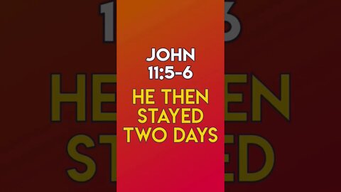 He Then Stayed Two Days - John 11:5-6