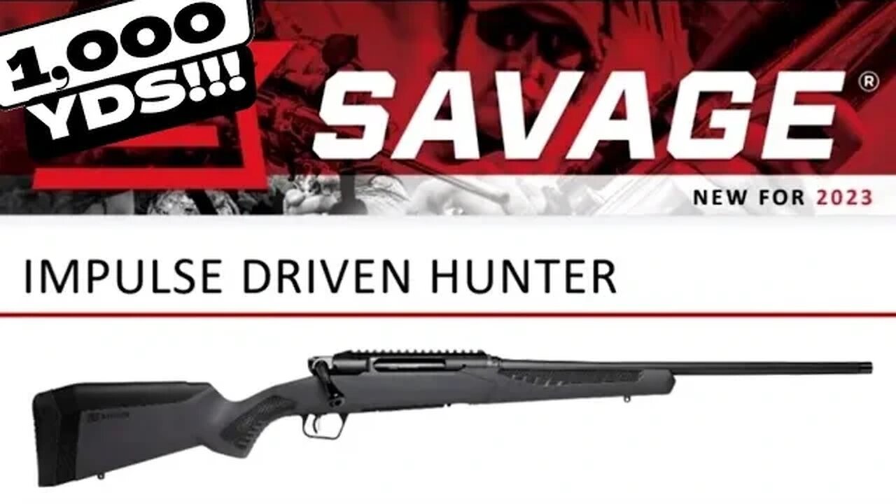 Savage Impulse Driven Hunter - To 1,000 Yards!!!