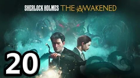 Sherlock Holmes The Awakened2023 Let's Play #20