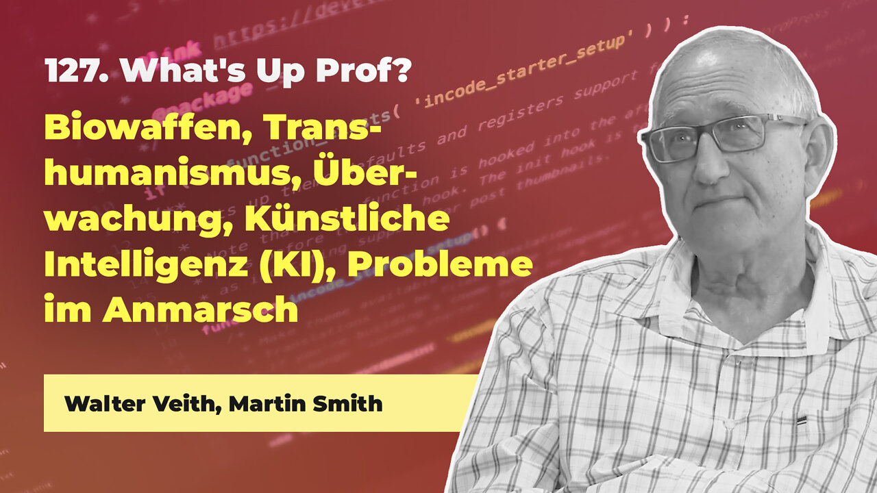 127. Biowaffen, Transhumanismus, Überwachung, Künstliche Intelligenz # Walter Veith # Whats Up Prof?