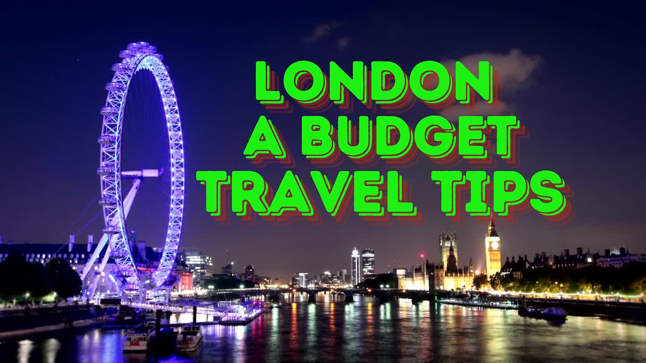 London on a Budget: Top 5 Affordable Travel Tips