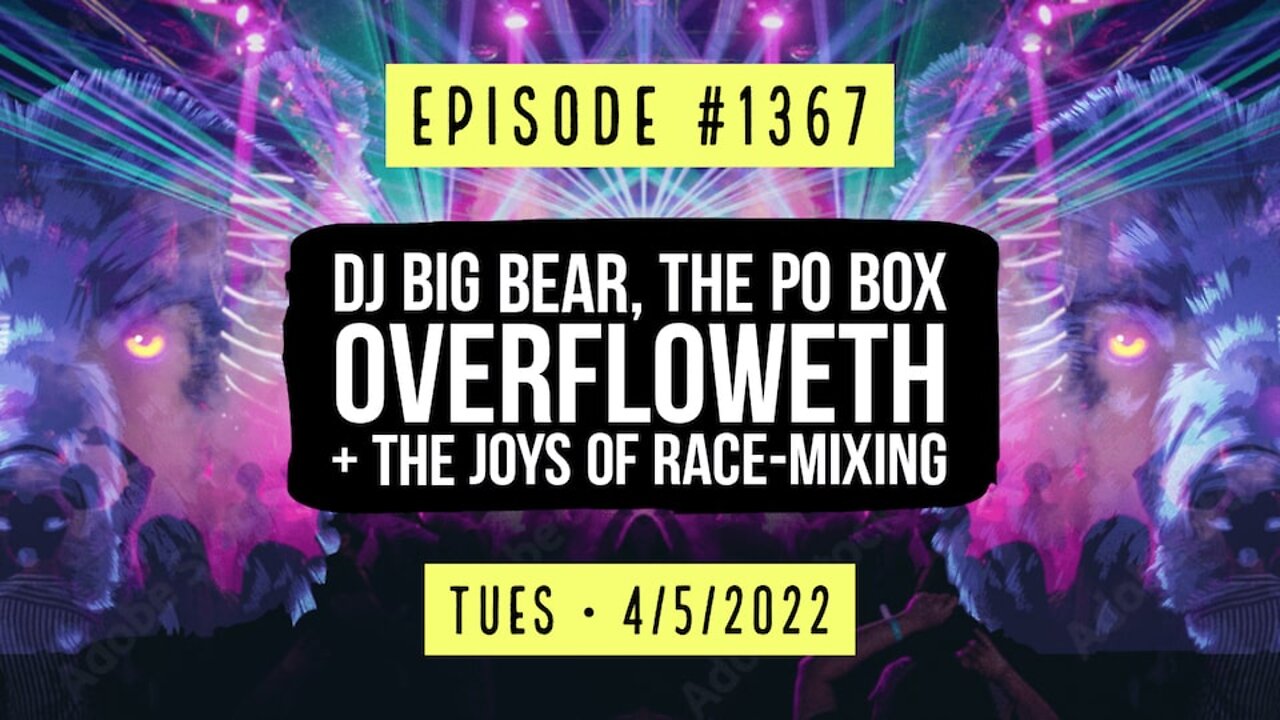 #1367 DJ Big Bear, The PO Box Overfloweth & The Joys Of Race-Mixing