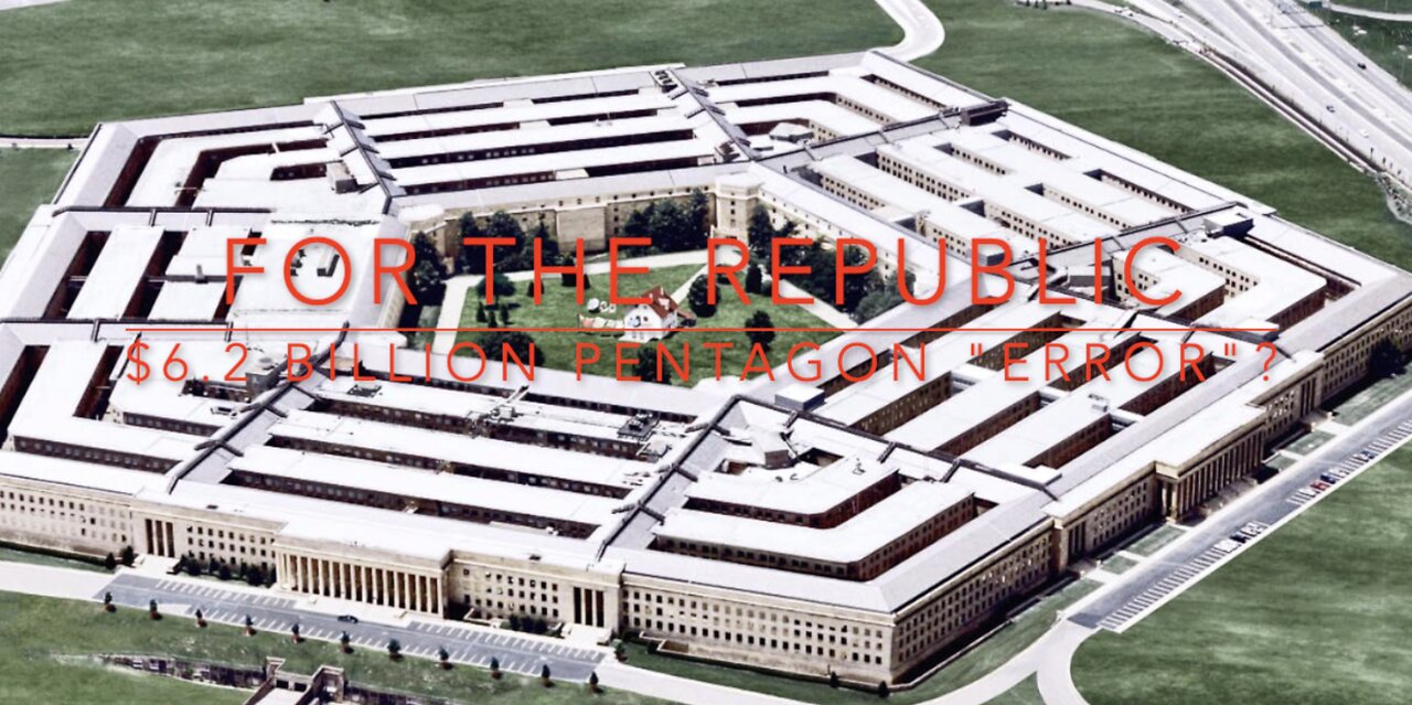 FTR 7/28/24: $6.2 Billion Pentagon Accounting "Error"?