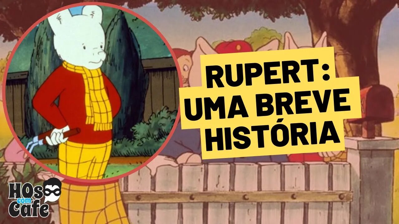 RUPERT | UMA BREVE HISTÓRIA