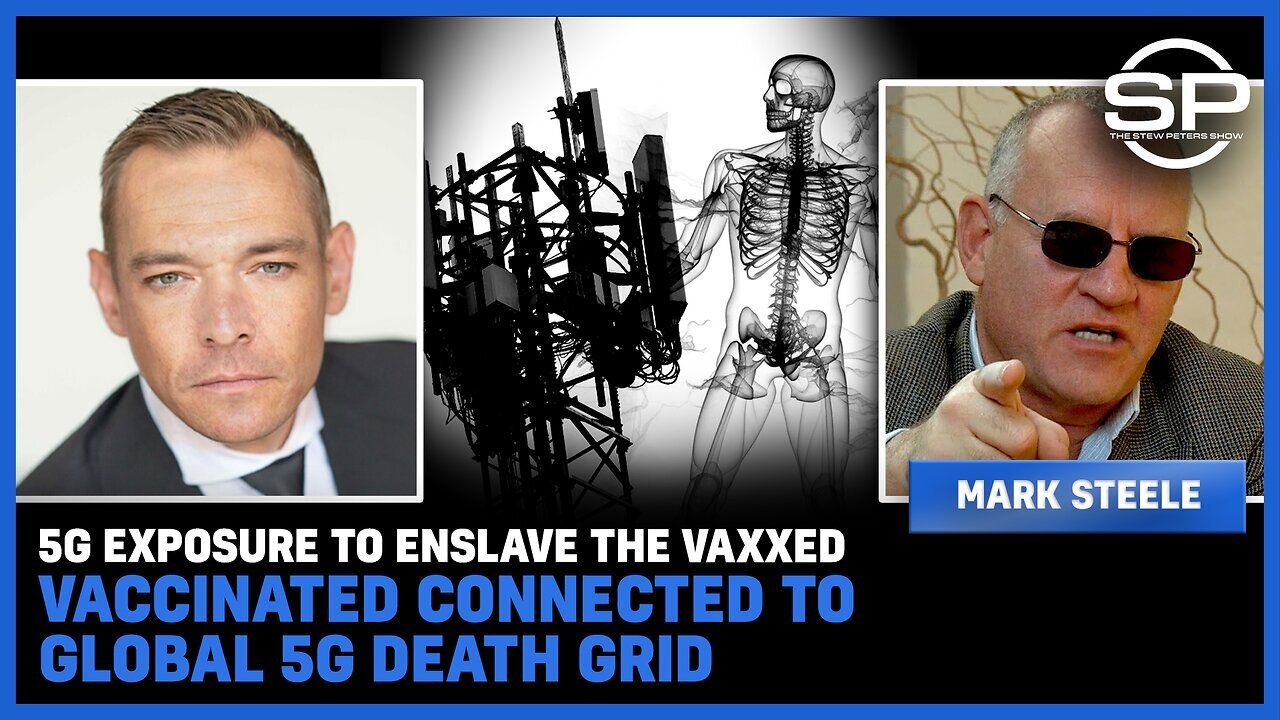 5G Exposure To ENSLAVE The Vaxxed: Vaccinated Connected To Global 5G Death Grid