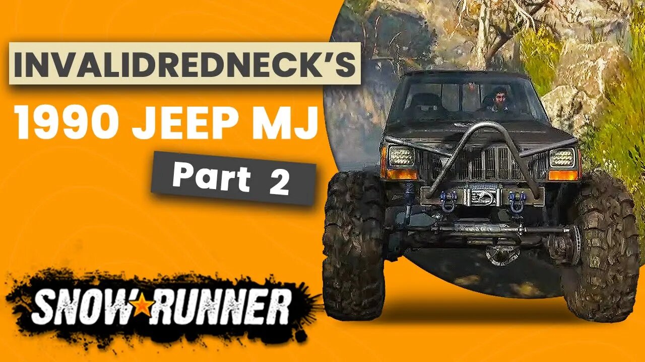 SNOWRUNNER | INVALIDREDNECK'S 1990 JEEP MJ | PART 2