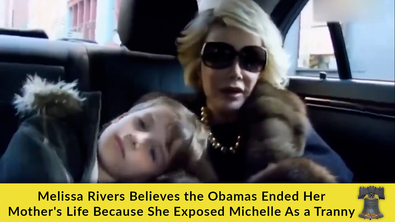 Melissa Rivers Believes the Obamas Ended Her Mother's Life Because She Exposed Michelle As a Tranny