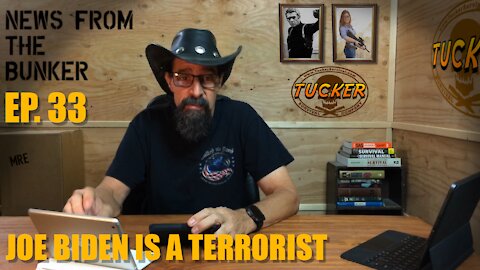 EP-33 Joe Biden Is A Terrorist - News From the Bunker