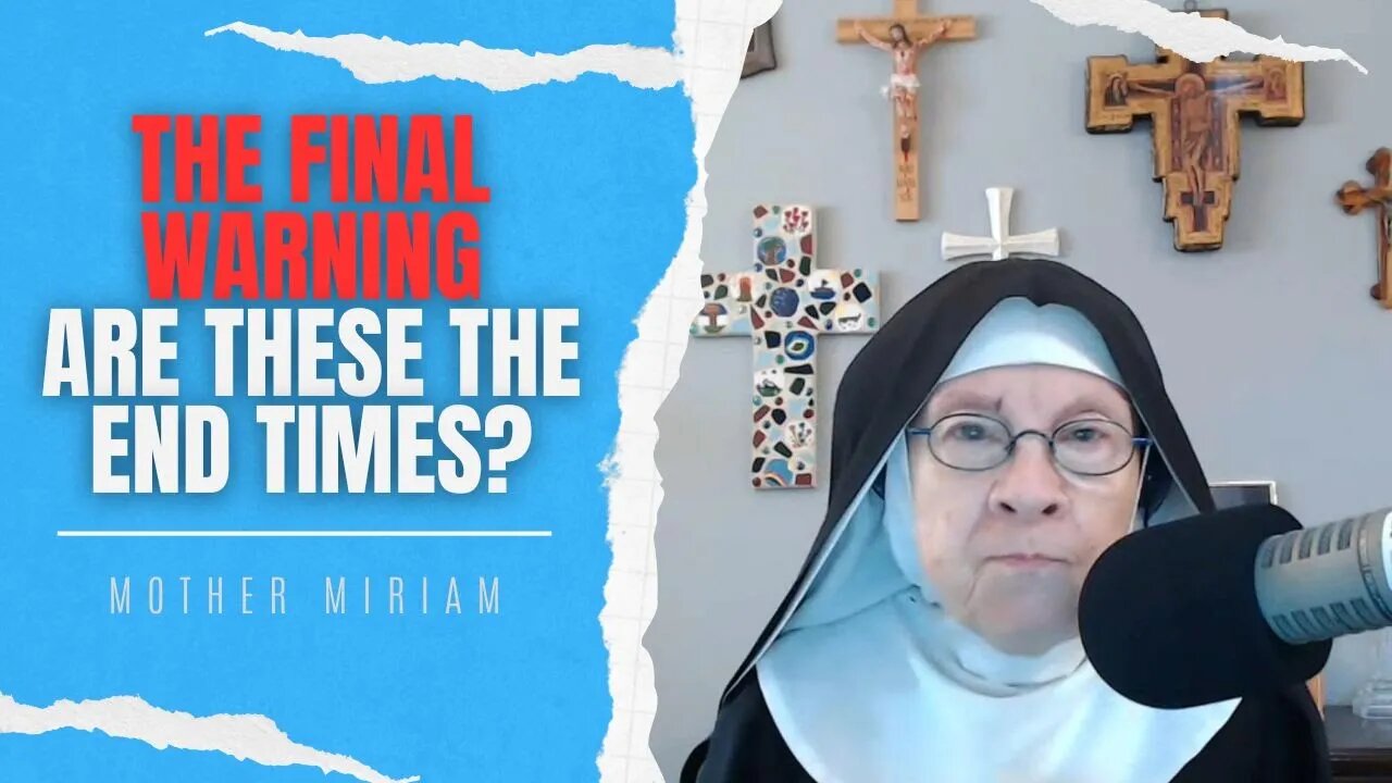 The Final Warning: Are These The End Times? - Mother Miriam