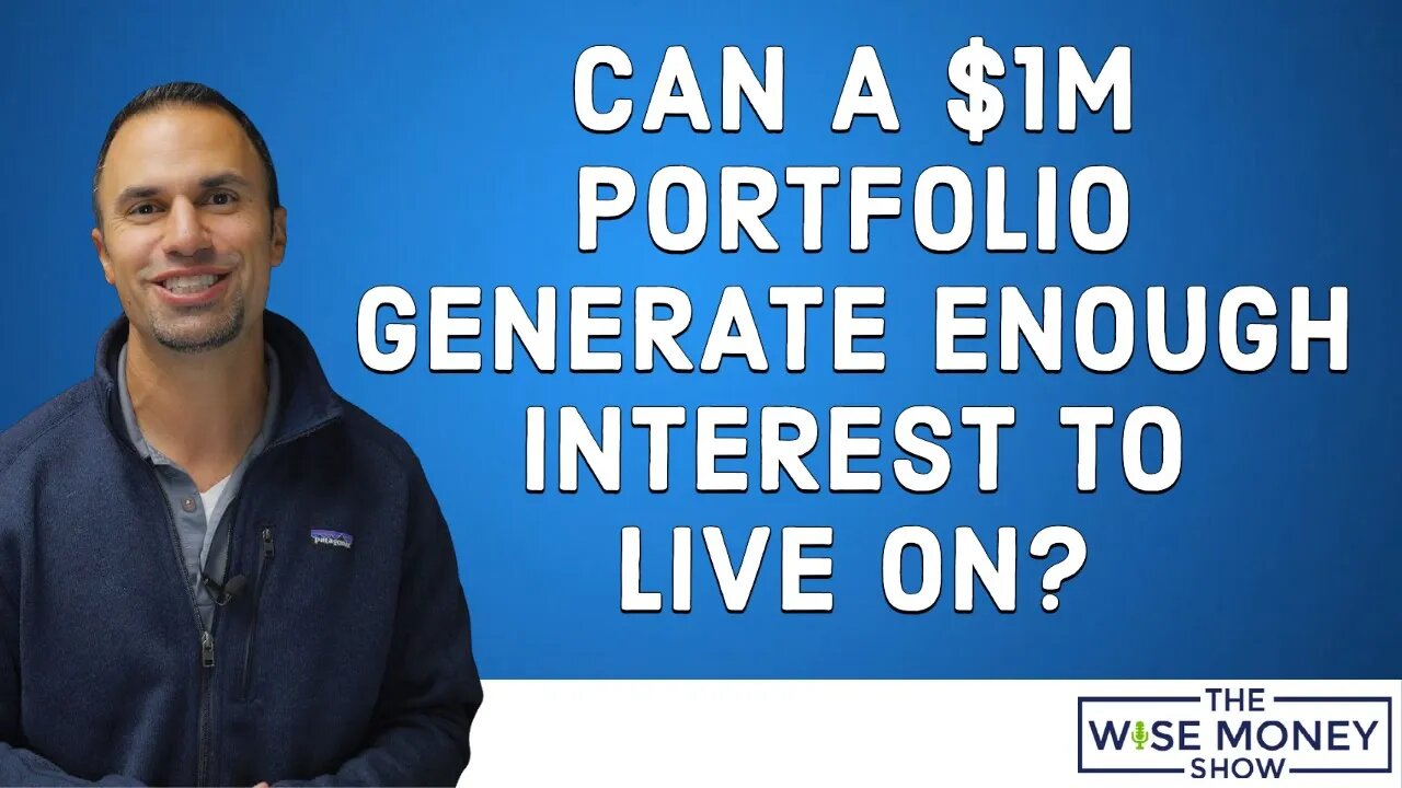 Can a $1M Portfolio Generate Enough Interest to Live On?