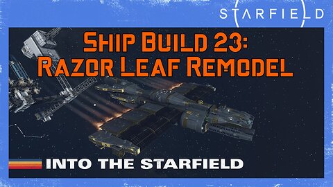 Starfield Ship Build 23: Razor Leaf Remodel (Level 40)