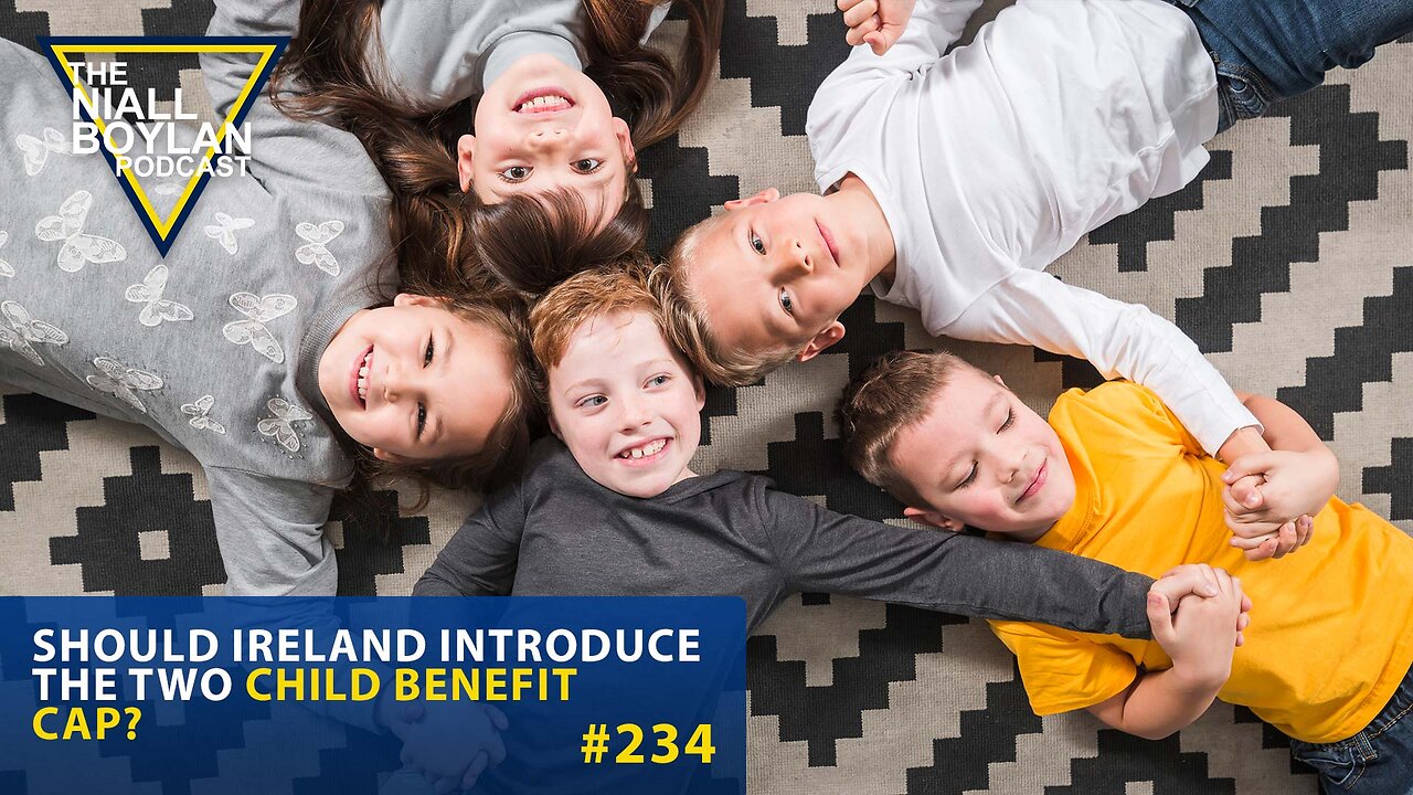 #234 Should Ireland Introduce The Two Child Benefit Cap Trailer