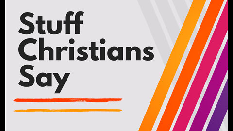 Stuff Christians Say - Introduction