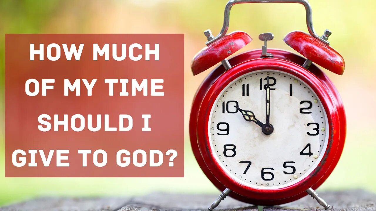 How much of my time should I give to God?