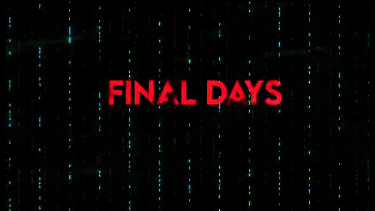 Final Days! A Must Watch!