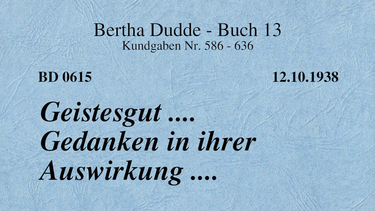 BD 0615 - GEISTESGUT .... GEDANKEN IN IHRER AUSWIRKUNG ....