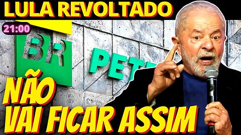 21h Lula diz que entrará na Justiça por absurdos na Petrobras: "Não vai ficar por isso"