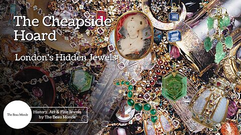 The Cheapside Hoard - London's Hidden Jewels