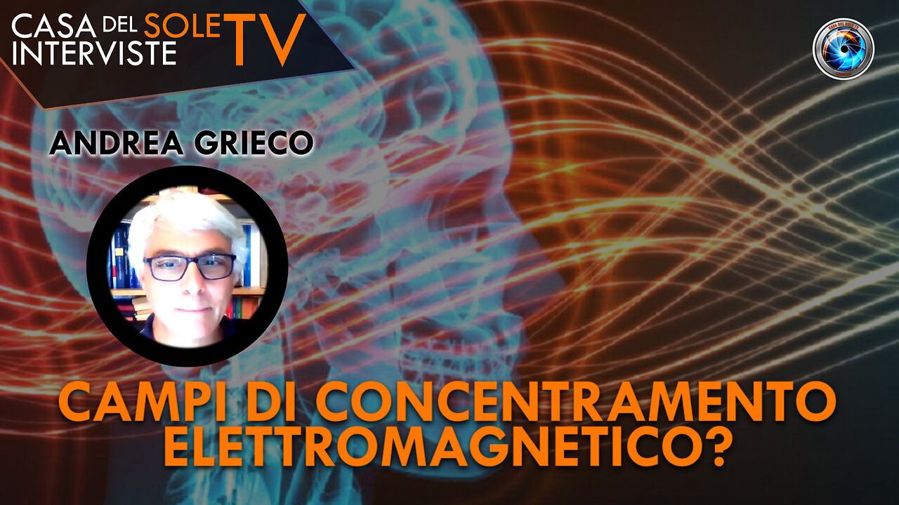 Andrea Grieco: campi di concentramento elettromagnetico?