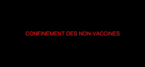 CONFINEMENT DES NON-VACCINES