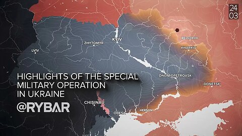 RYBAR Highlights of Russian Military Operation in Ukraine on March 24!