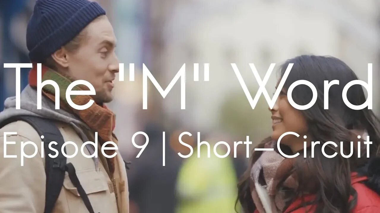 The "M" Word | Episode 9 - Short-Circuit