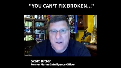 Scott Ritter on Ukraine: "You Can't Fix Broken..."