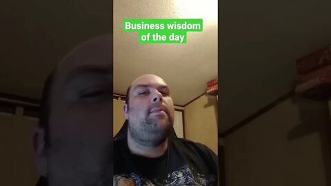 Business wisdom of the day