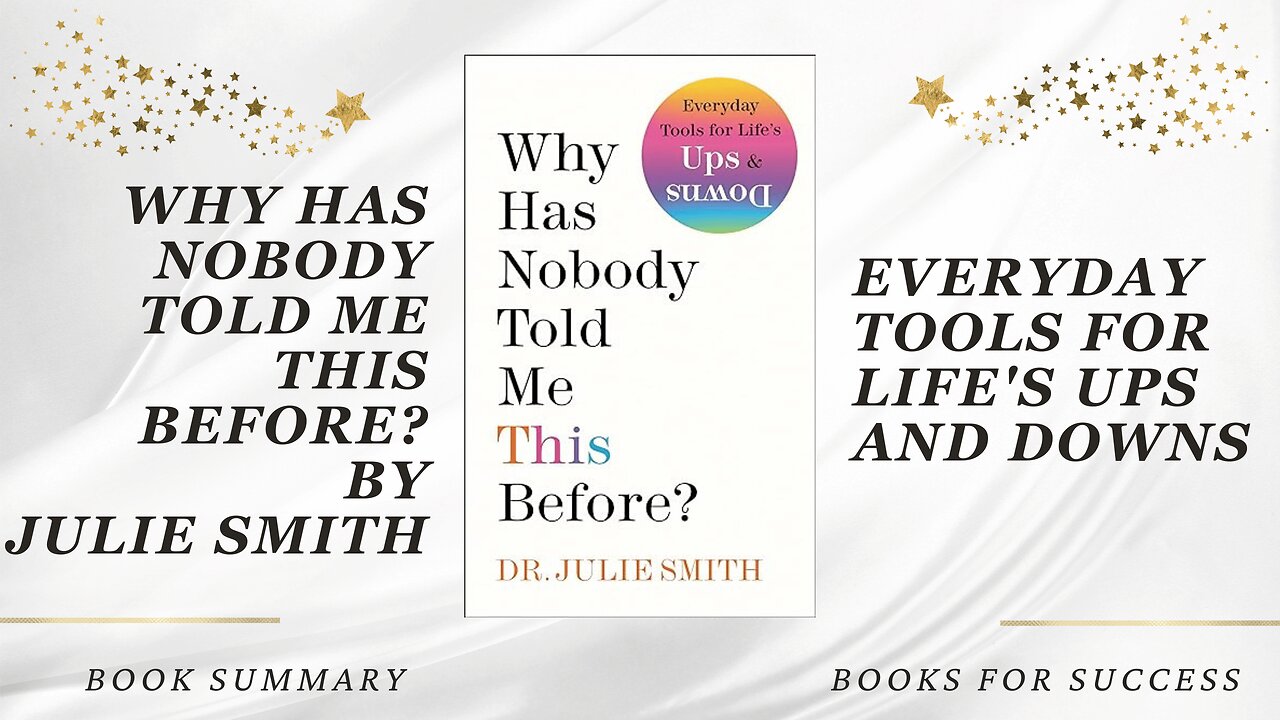 Why Has Nobody Told Me This Before?: Everyday Tools for Life's Ups and Downs by Julie Smith. Summary