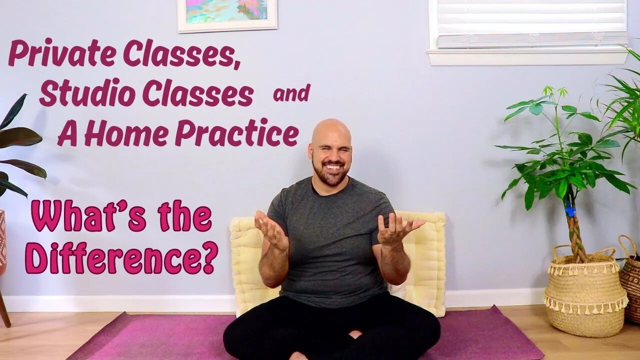 What Is The Difference Between Private Yoga, Studio Classes And A Home Practice?