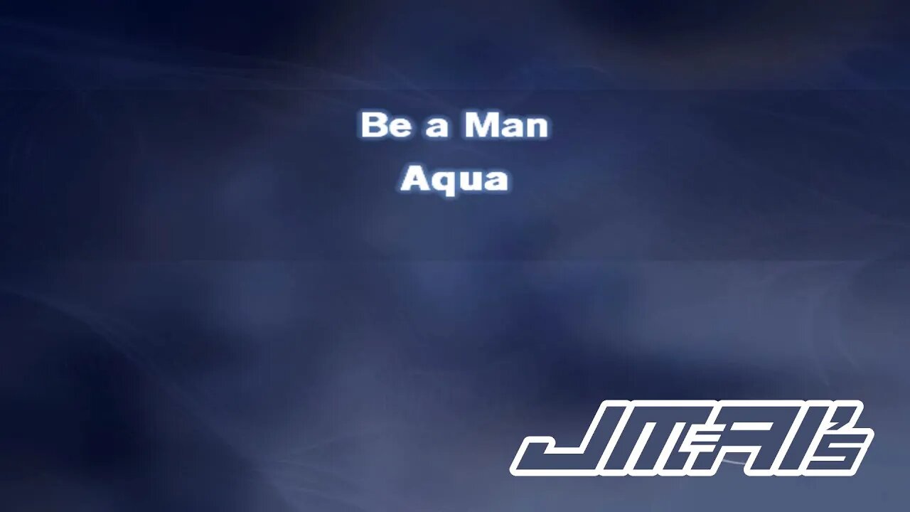 Be A Man [ Karaoke Version ] Aqua