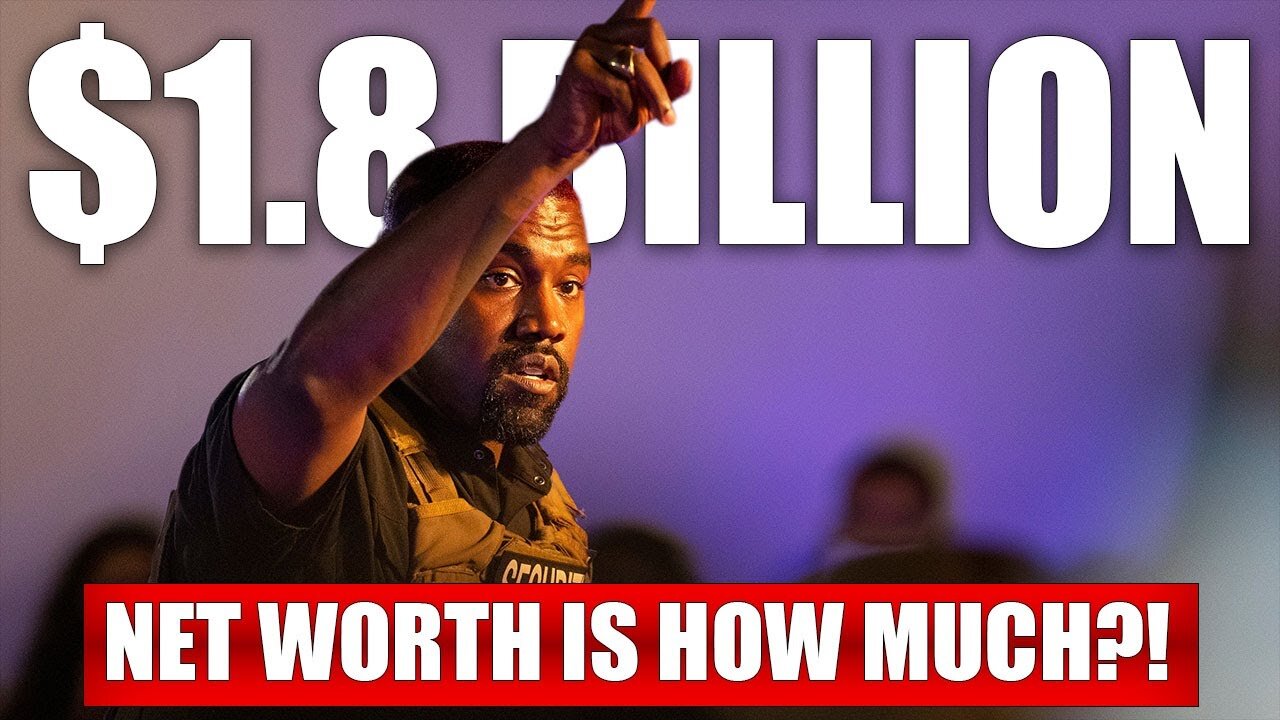 Kanye West Net Worth Explained