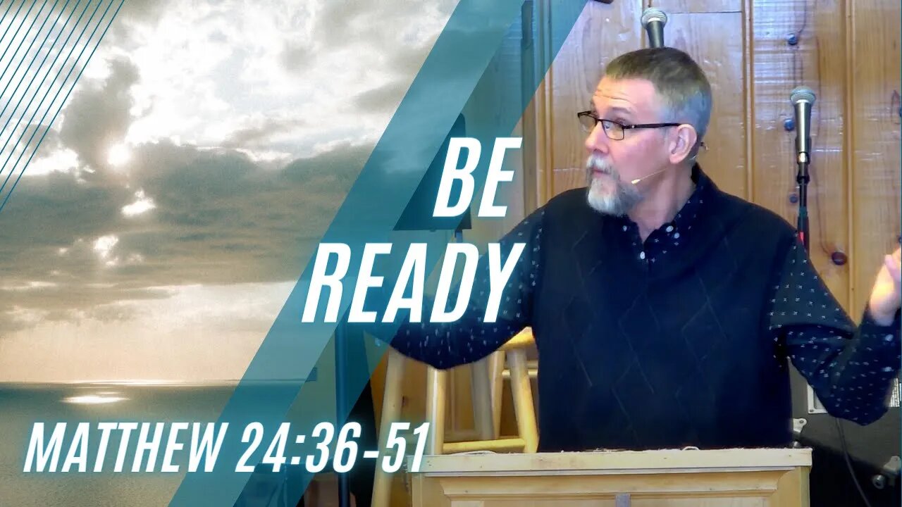 Be Ready — Matthew 24:36–51 (Modern Worship)