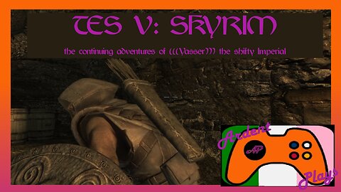 ARDENT PLAYS - TES V: SKYRIM