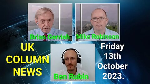 UK Column News - Friday 13th October 2023.