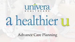 A Healthier U: Univera Healthcare on advance care planning