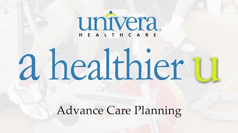 A Healthier U: Univera Healthcare on advance care planning