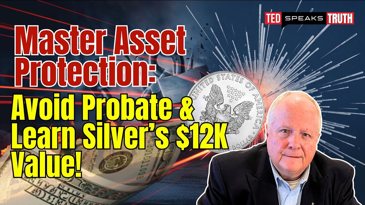 Master Asset Protection: Avoid Probate & Learn Silver’s $12K Value!